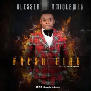 Blessed Amiolemen - Fresh Fire